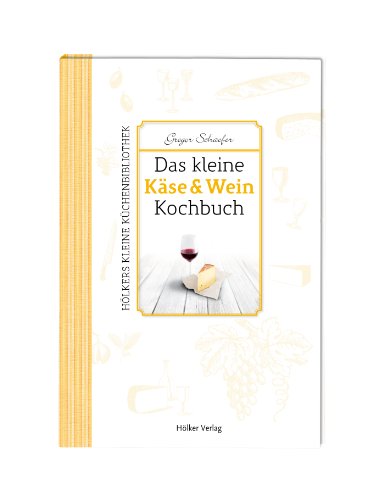 Das kleine Käse & Wein-Kochbuch