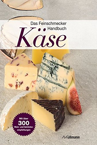 Das Feinschmecker-Handbuch Käse