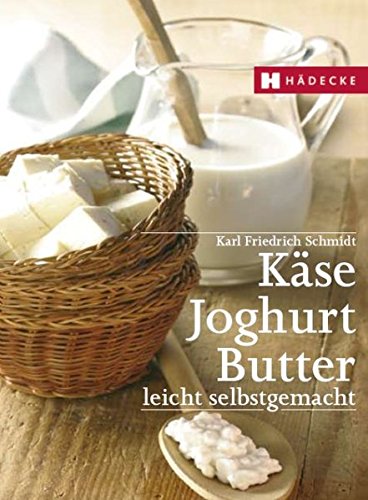 Käse, Joghurt, Butter: leicht selbstgemacht