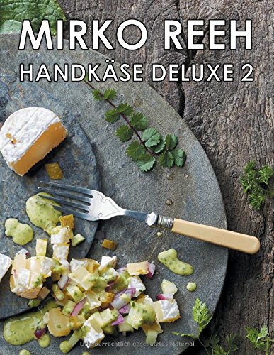 Handkäse Deluxe 2: Neue Rezepte rund um den Handkäs'